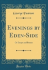 Image for Evenings by Eden-Side: Or Essays and Poems (Classic Reprint)