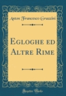 Image for Egloghe ed Altre Rime (Classic Reprint)