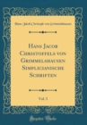 Image for Hans Jacob Christoffels von Grimmelshausen Simplicianische Schriften, Vol. 3 (Classic Reprint)