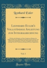 Image for Leonhard Euler&#39;s Vollstandige Anleitung zur Integralrechnung, Vol. 3: Welcher die Methode, aus Einer Gegebenen Relation der Differenzialien Eines Beliebigen Grades Functionen Zweyer oder Mehrerer Vera