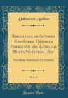 Image for Biblioteca de Autores Espanoles, Desde la Formacion del Lenguaje Hasta Nuestros Dias, Vol. 3: Novelistas Anteriores A Cervantes (Classic Reprint)