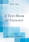 Image for A Text-Book of Geology (Classic Reprint)