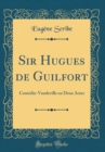 Image for Sir Hugues de Guilfort: Comedie-Vaudeville en Deux Actes (Classic Reprint)