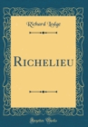 Image for Richelieu (Classic Reprint)