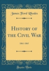 Image for History of the Civil War: 1861-1865 (Classic Reprint)