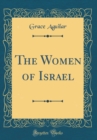 Image for The Women of Israel (Classic Reprint)