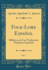 Image for Folk-Lore Espanol, Vol. 7: Biblioteca de Las Tradiciones Populares Espanola (Classic Reprint)