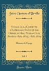 Image for Voyage de la Corvette l&#39;Astrolabe Execute par Ordre du Roi, Pendant les Annees 1826, 1827, 1828, 1829, Vol. 2: Histoire du Voyage (Classic Reprint)