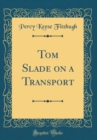 Image for Tom Slade on a Transport (Classic Reprint)