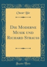 Image for Die Moderne Musik und Richard Strauss (Classic Reprint)