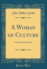Image for A Woman of Culture: A Canadian Romance (Classic Reprint)