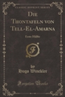 Image for Die Thontafeln von Tell-El-Amarna: Erste Halfte (Classic Reprint)