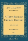 Image for A Text-Book of Church History, Vol. 4: A. D. 1517 1648 (Classic Reprint)