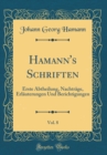 Image for Hamann&#39;s Schriften, Vol. 8: Erste Abtheilung, Nachtrage, Erlauterungen Und Berichtigungen (Classic Reprint)