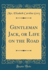 Image for Gentleman Jack, or Life on the Road (Classic Reprint)