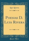 Image for Poesias D. Luis Rivera (Classic Reprint)