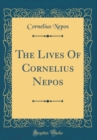 Image for The Lives Of Cornelius Nepos (Classic Reprint)