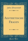 Image for Aesthetische Fragen (Classic Reprint)