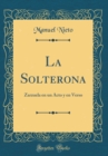 Image for La Solterona: Zarzuela en un Acto y en Verso (Classic Reprint)