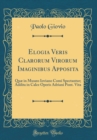 Image for Elogia Veris Clarorum Virorum Imaginibus Apposita: Quæ in Musæo Ioviano Comi Spectantur; Addita in Calce Operis Adriani Pont. Vita (Classic Reprint)