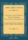 Image for Catalog of the Gardiner Greene Hubbard Collection of Engravings: Presented to the Library of Congress by Mrs. Gardiner Greene Hubbard (Classic Reprint)