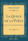Image for La Queue de la Poele: Feerie en Trois Actes Et Neuf Tableaux (Classic Reprint)
