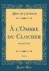 Image for A l&#39;Ombre du Clocher, Vol. 2: Roman Inedit (Classic Reprint)