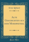 Image for Alte Geschichten aus dem Mohawkthal (Classic Reprint)