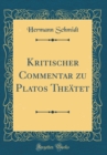 Image for Kritischer Commentar zu Platos Theatet (Classic Reprint)