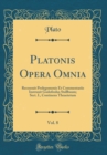 Image for Platonis Opera Omnia, Vol. 8: Recensuit Prolegomenis Et Commentariis Instruxit Godofredus Stallbaum; Sect. I., Continens Theaetetum (Classic Reprint)