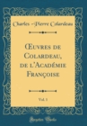 Image for ?uvres de Colardeau, de l&#39;Academie Francoise, Vol. 1 (Classic Reprint)