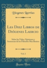 Image for Les Diez Libros de Diogenes Laercio, Vol. 2: Sobre las Vidas, Opiniones y Sentencias de los Filosofos Mas Ilustres (Classic Reprint)