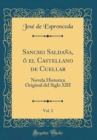 Image for Sancho Saldana, o el Castellano de Cuellar, Vol. 2: Novela Historica Original del Siglo XIII (Classic Reprint)