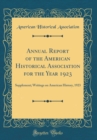Image for Annual Report of the American Historical Association for the Year 1923: Supplement; Writings on American History, 1923 (Classic Reprint)