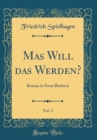 Image for Mas Will das Werden?, Vol. 2: Roman in Neun Buchern (Classic Reprint)