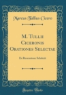 Image for M. Tullii Ciceronis Orationes Selectae: Ex Recensione Schutzii (Classic Reprint)
