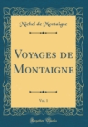 Image for Voyages de Montaigne, Vol. 1 (Classic Reprint)