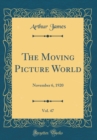 Image for The Moving Picture World, Vol. 47: November 6, 1920 (Classic Reprint)