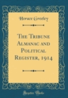 Image for The Tribune Almanac and Political Register, 1914 (Classic Reprint)
