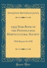 Image for 1939 Year Book of the Pennsylvania Horticultural Society: With Reports for 1938 (Classic Reprint)