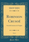 Image for Robinson Crusoe, Vol. 2: Nouvelle Imitation de l&#39;Anglais (Classic Reprint)