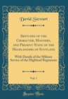 Image for Sketches of the Character, Manners, and Present State of the Highlanders of Scotland, Vol. 1: With Details of the Military Service of the Highland Regiments (Classic Reprint)