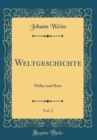 Image for Weltgeschichte, Vol. 2: Hellas und Rom (Classic Reprint)