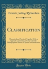 Image for Classification: Theoretical and Practical, Together With an Appendix Containing as Essay Towards a Bibliographical History of System of Classification (Classic Reprint)