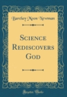Image for Science Rediscovers God (Classic Reprint)