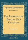 Image for Die Literaturen Indiens Und Ostasiens (Classic Reprint)