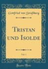 Image for Tristan und Isolde, Vol. 1 (Classic Reprint)