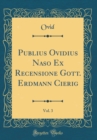 Image for Publius Ovidius Naso Ex Recensione Gott. Erdmann Cierig, Vol. 3 (Classic Reprint)