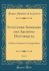 Image for Inventaire Sommaire des Archives Historiques, Vol. 2: Archives Anciennes-Correspondance (Classic Reprint)