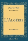 Image for L&#39;Algerie (Classic Reprint)